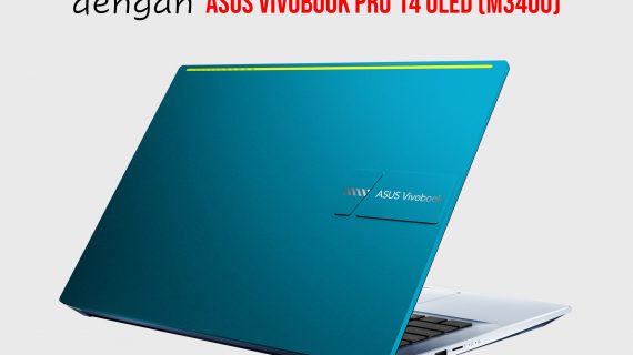 Produktivitas Harian Dimanapun dan Kapanpun dengan ASUS  Vivobook Pro 14 OLED (M3400)